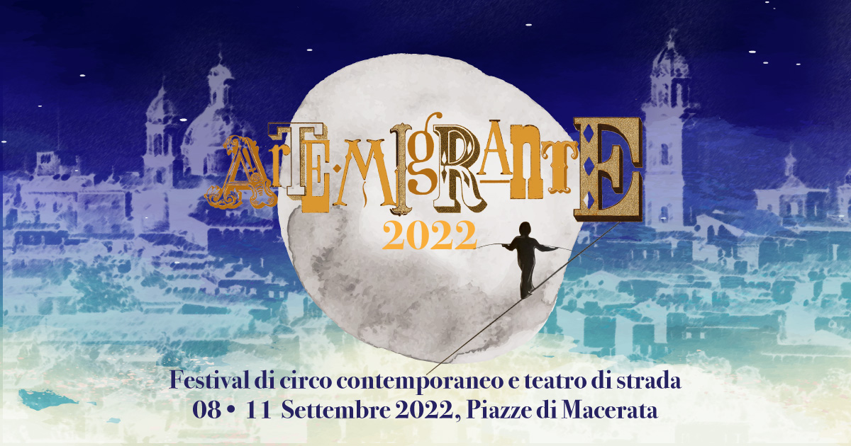 Artemigrante, a Macerata il Festival di Circo e Teatro di Strada